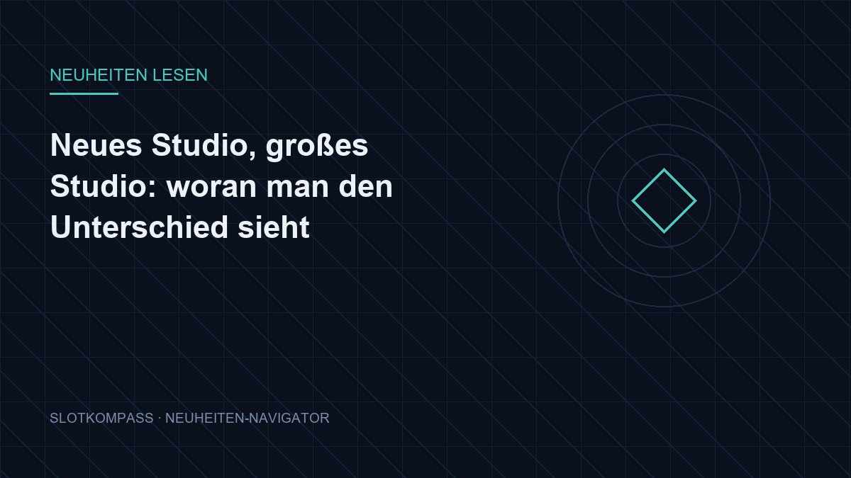 Neues Studio, großes Studio: woran man den Unterschied sieht